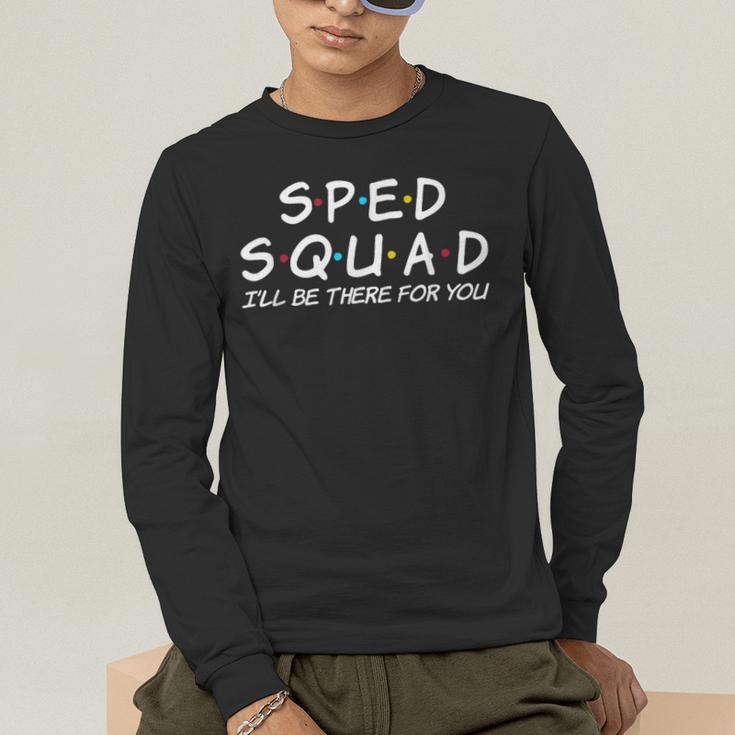 Sped Squad I'Ll Be There For You Special Education Teacher Men's Long Sleeve T-Shirt, funny gift