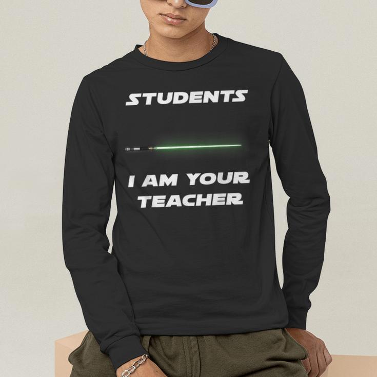 Students I Am Your Teacher T-Shirt Men's Long Sleeve T-Shirt, funny gift