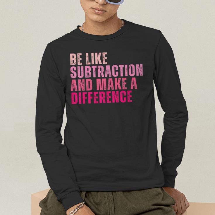 Be Like Subtraction And Make A Difference Math Teacher Men's Long Sleeve T-Shirt, funny gift Be Like Subtraction And Make A Difference Math Teacher Men's Long Sleeve T-Shirt, funny gift