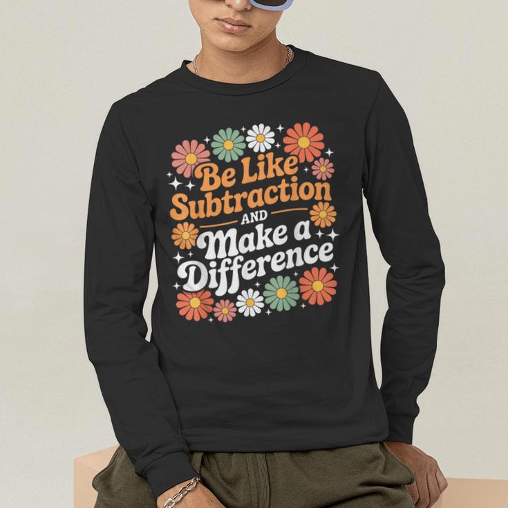 Be Like Subtraction Make A Difference Teacher Student Math Men's Long Sleeve T-Shirt, funny gift Be Like Subtraction Make A Difference Teacher Student Math Men's Long Sleeve T-Shirt, funny gift