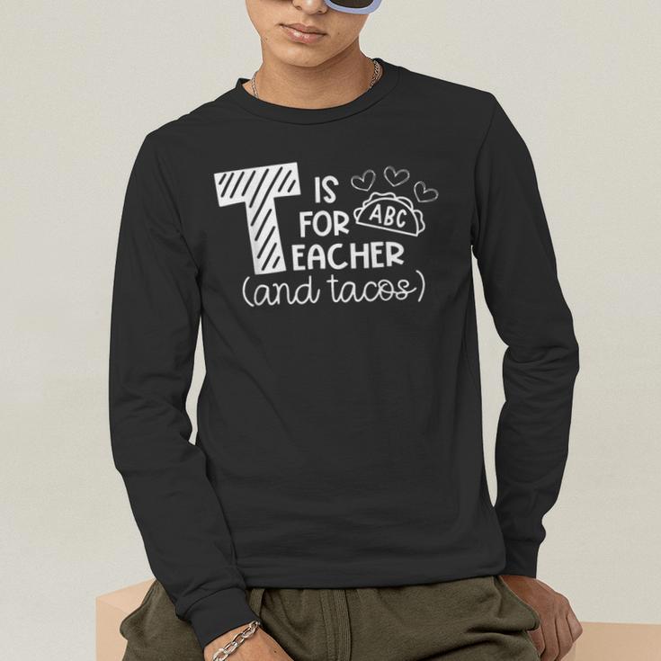 T Is For Teacher And Tacos For Teacher & Tacos Lovers Men Women Girls Kids Men's Long Sleeve T-Shirt, funny gift