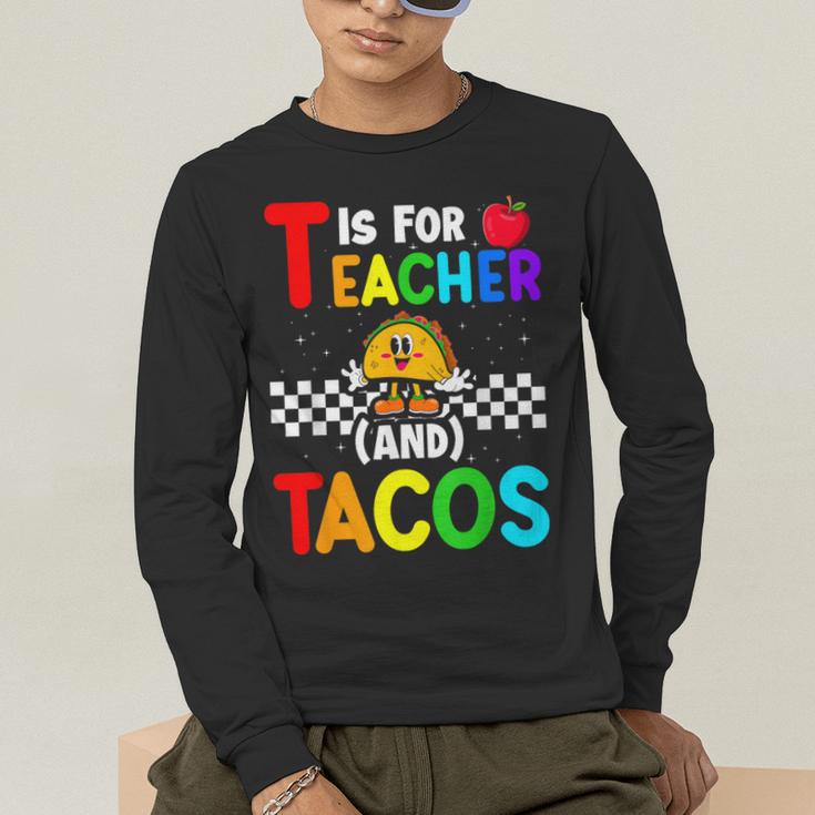 T Is For Teacher And Tacos For Teacher & Tacos Lovers Men's Long Sleeve T-Shirt, funny gift