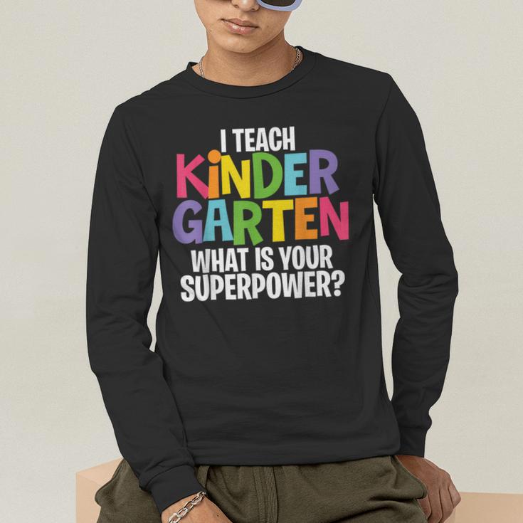 I Teach Kindergarten What Is Your Superpower Teacher Men's Long Sleeve T-Shirt, funny gift I Teach Kindergarten What Is Your Superpower Teacher Men's Long Sleeve T-Shirt, funny gift