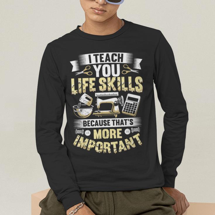 I Teach You Life Skills Home Economics Teacher Men's Long Sleeve T-Shirt, funny gift