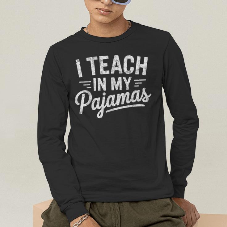 I Teach In My Pajamas Teacher Teacher's Day Humor Tee Men's Long Sleeve T-Shirt, funny gift I Teach In My Pajamas Teacher Teacher's Day Humor Tee Men's Long Sleeve T-Shirt, funny gift