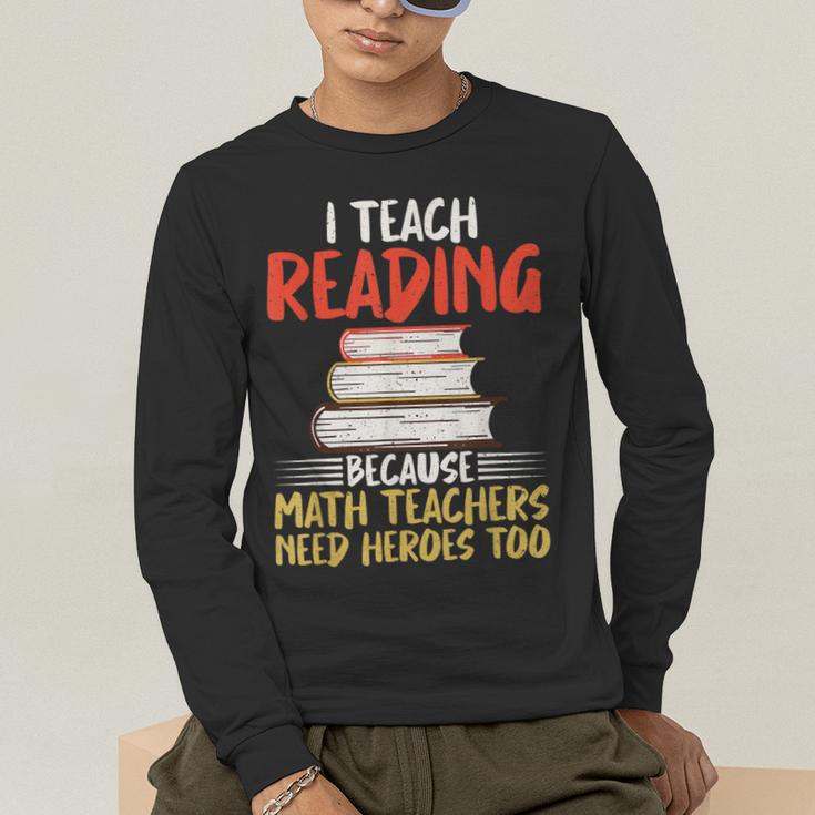I Teach Reading Because Math Teachers Need Heroes Too Men Women Men's Long Sleeve T-Shirt, funny gift I Teach Reading Because Math Teachers Need Heroes Too Men Women Men's Long Sleeve T-Shirt, funny gift