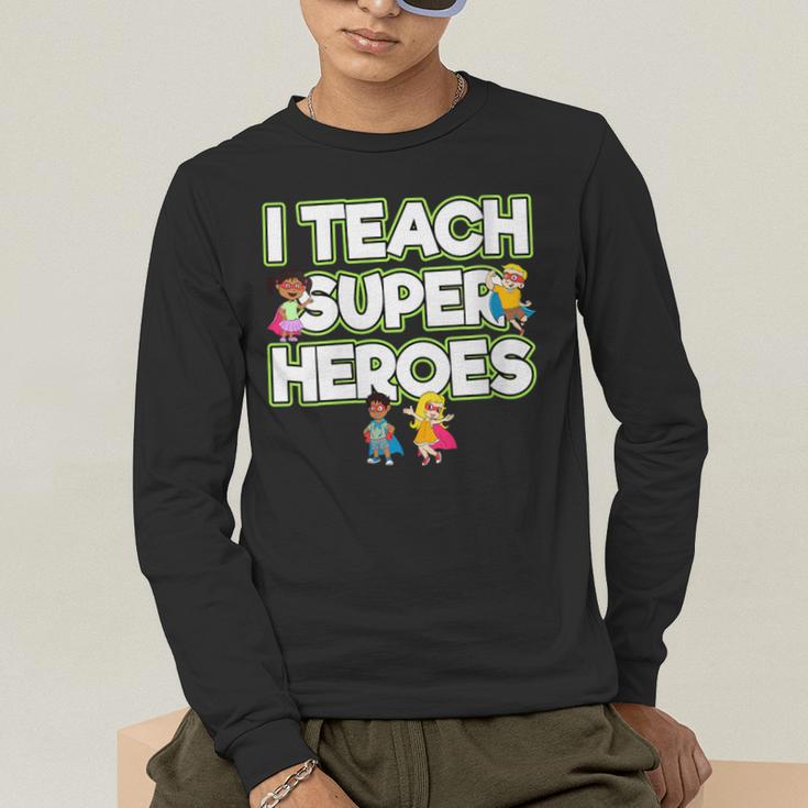 I Teach Superheroes School Teacher Professor Men's Long Sleeve T-Shirt, funny gift
