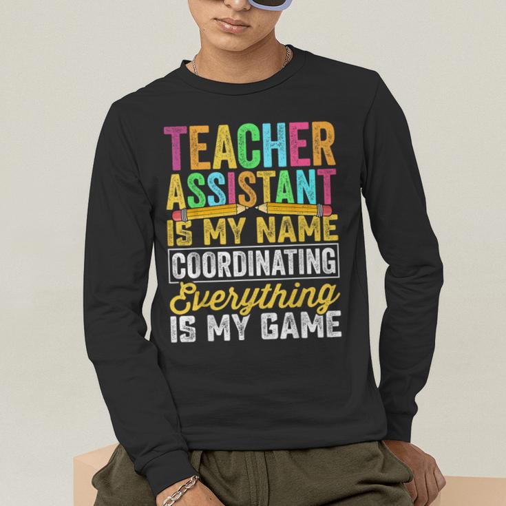 Teacher Assistant Is My Name Coordinating Teacher Aide For Men Women Men's Long Sleeve T-Shirt, funny gift