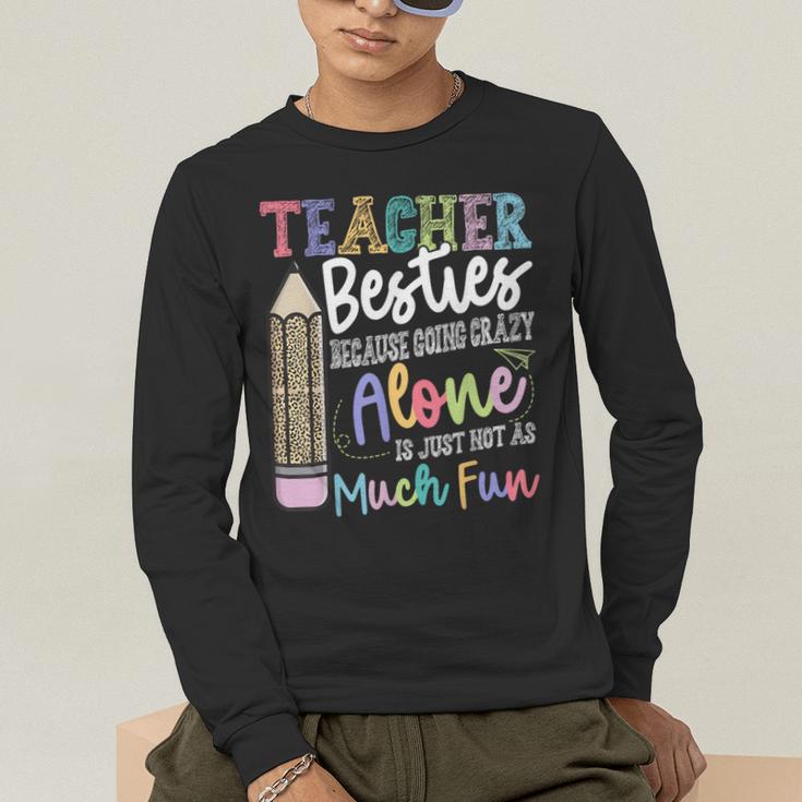 Teacher Besties Because Going Crazy Alone Is Not As Much Fun Men's Long Sleeve T-Shirt, funny gift