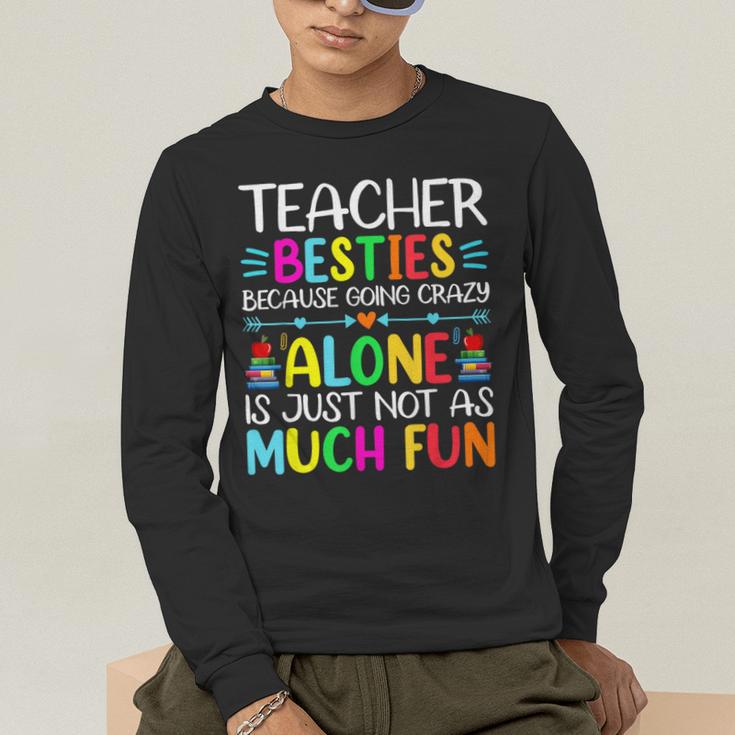 Teacher Besties Because Going Crazy Alone Is Not Fun Men's Long Sleeve T-Shirt, funny gift