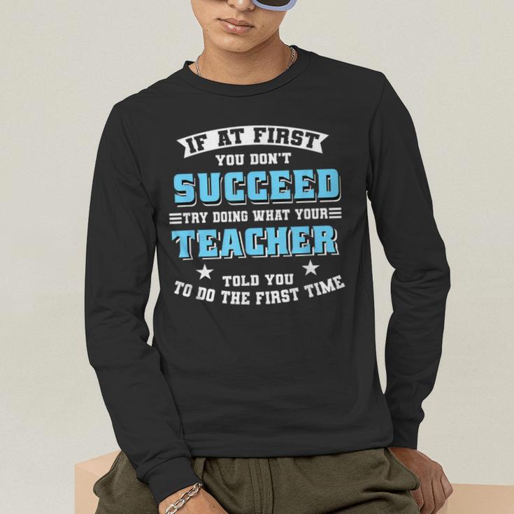 Teacher If At First You Don't Succeed Try Doing What Your Men's Long Sleeve T-Shirt, funny gift Teacher If At First You Don't Succeed Try Doing What Your Men's Long Sleeve T-Shirt, funny gift
