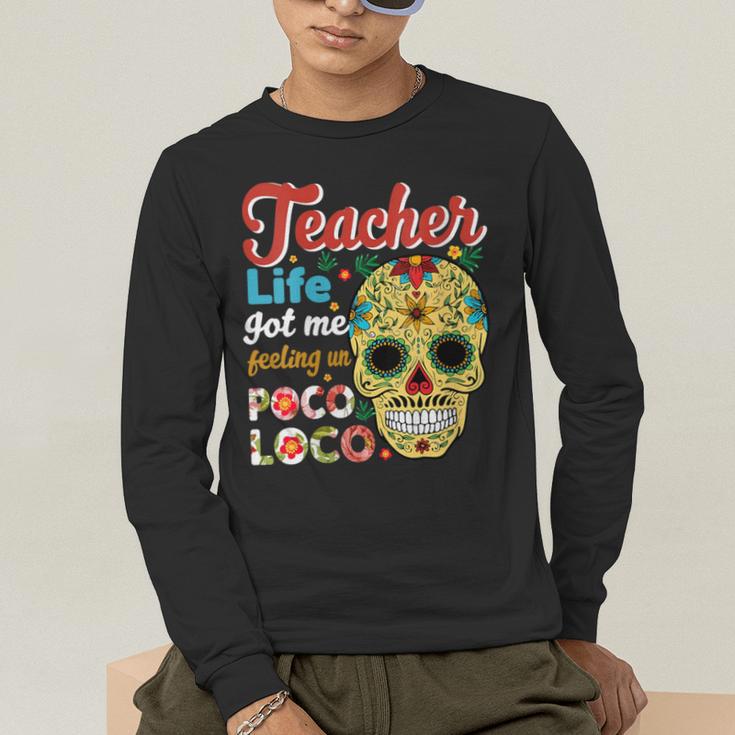 Teacher Life Got Me Feeling Un Poco Loco Men's Long Sleeve T-Shirt, funny gift