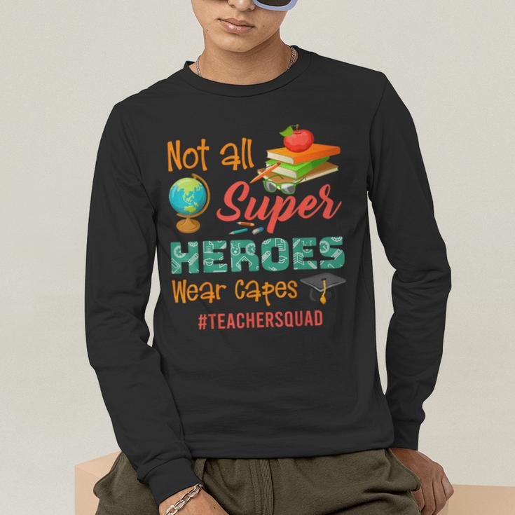 Teacher Not All Superheroes Wear Capes Teacher Squad Men's Long Sleeve T-Shirt, funny gift