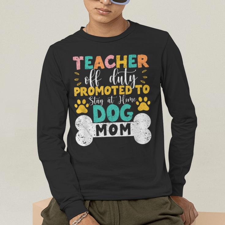 Teacher Off Duty Promoted To Stay At Home Dog Mom Teachers Men's Long Sleeve T-Shirt, funny gift
