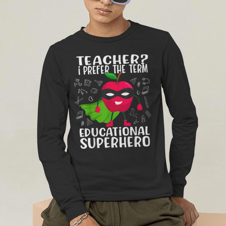 Teacher I Prefer The Term Educational Superhero Men's Long Sleeve T-Shirt, funny gift Teacher I Prefer The Term Educational Superhero Men's Long Sleeve T-Shirt, funny gift