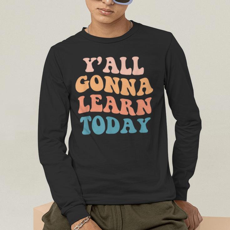 Teacher Y'All Gonna Learn Today First Day Of School Teachers Men's Long Sleeve T-Shirt, funny gift