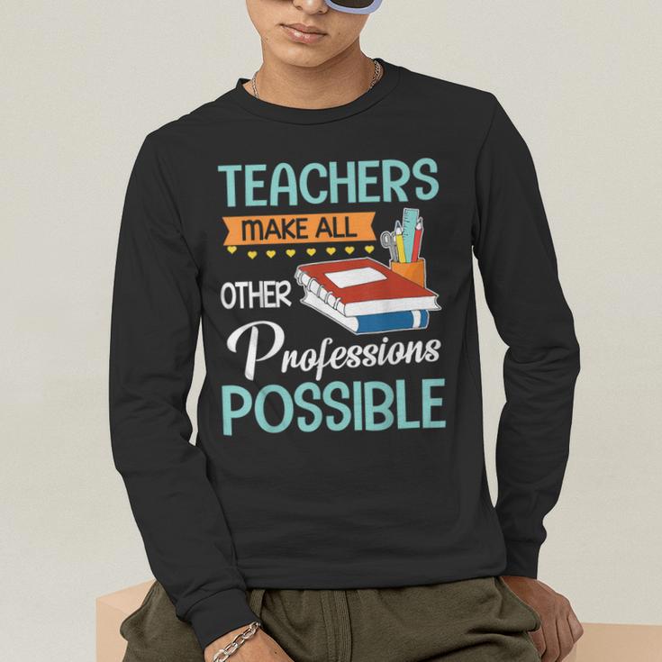 Teachers Make All Other Professions Possible Back To School For Men Women Men's Long Sleeve T-Shirt, funny gift