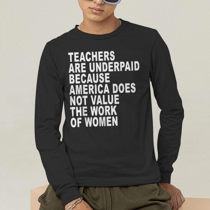 Teachers Are Underpaid Because America Does Not Value Men Women Men's Long Sleeve T-Shirt, funny gift