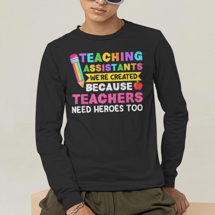 Teaching Assistants Were Create Because Teacher Needs Heroes Men's Long Sleeve T-Shirt, funny gift Teaching Assistants Were Create Because Teacher Needs Heroes Men's Long Sleeve T-Shirt, funny gift