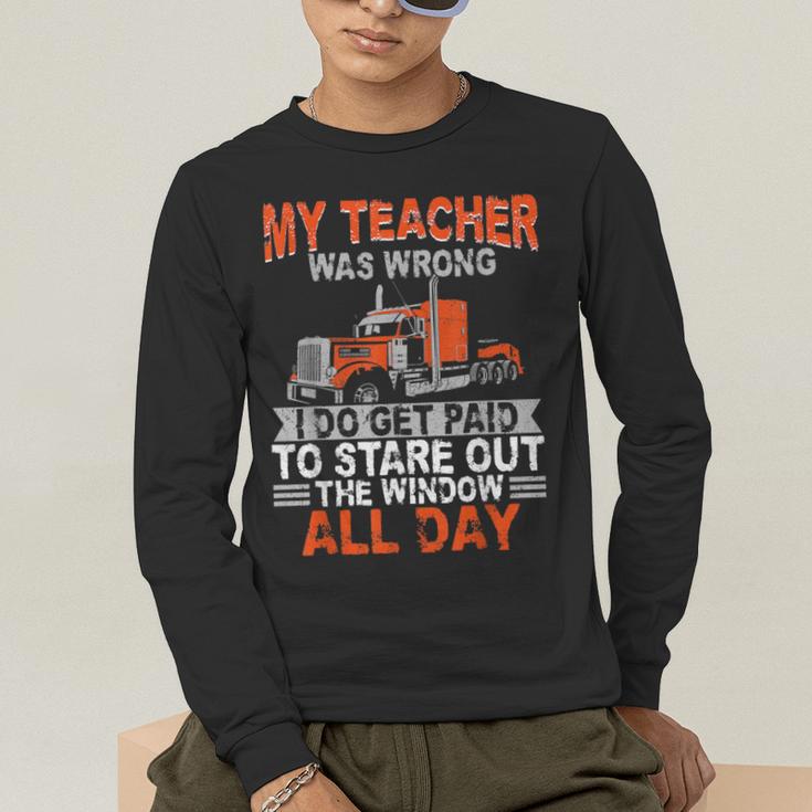 Trucker Truck Driver Vintage My Teacher Was Wrong I Do Get Men's Long Sleeve T-Shirt, funny gift