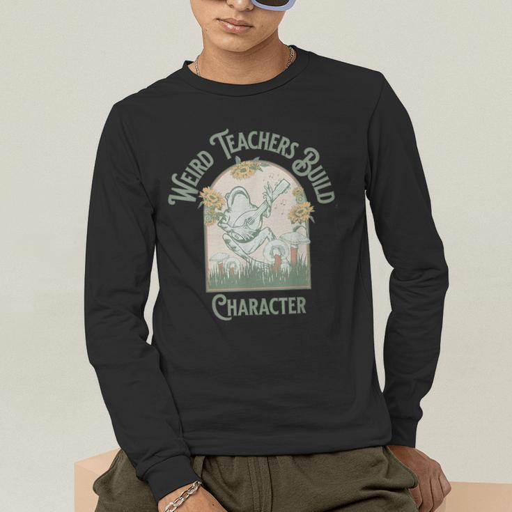 Weird Teachers Build Character- Teacher's Day Men's Long Sleeve T-Shirt, funny gift