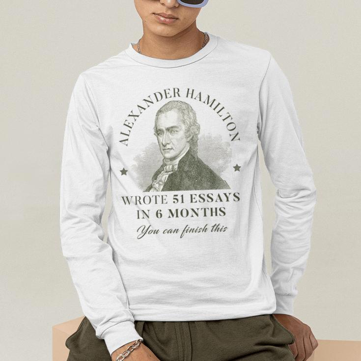 Alexander Hamilton Wrote 51 Essays In 6 Months Teacher Quote Men's Long Sleeve T-Shirt, funny gift