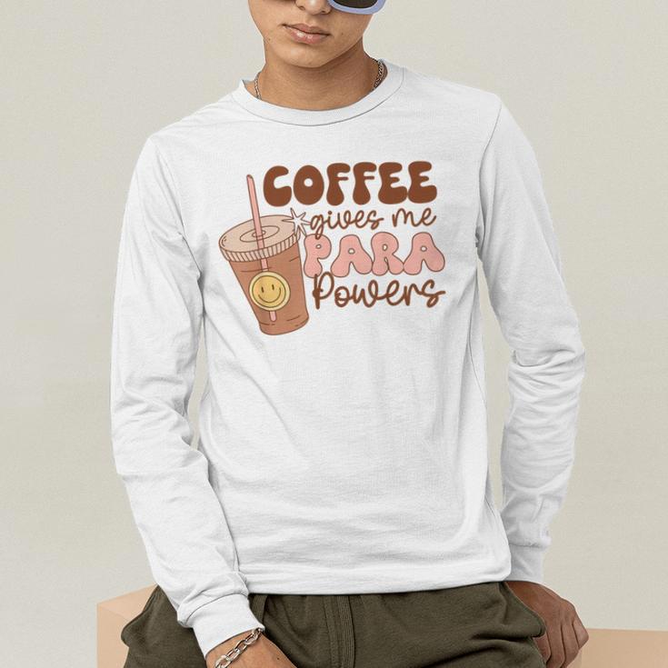 Coffee Gives Me Para Powers Parapro Teacher Squad Men's Long Sleeve T-Shirt, funny gift
