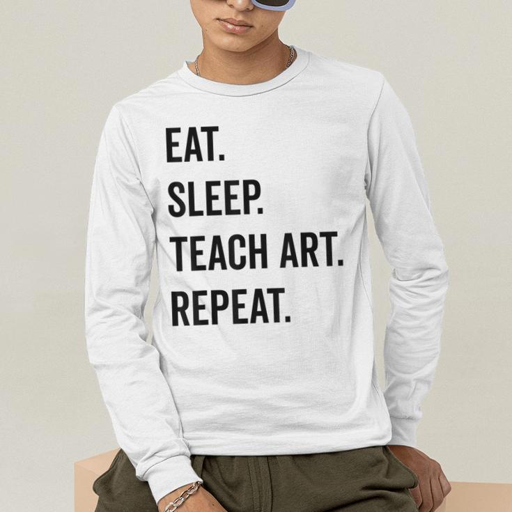 Eat Sleep Teach Art Repeat Teaching Art Teacher Men's Long Sleeve T-Shirt, funny gift Eat Sleep Teach Art Repeat Teaching Art Teacher Men's Long Sleeve T-Shirt, funny gift