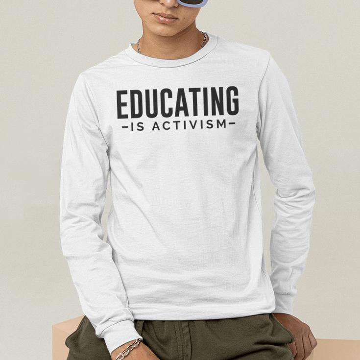 Educating Is Activism Feminist Social Justice Teacher For Men Women Men's Long Sleeve T-Shirt, funny gift Educating Is Activism Feminist Social Justice Teacher For Men Women Men's Long Sleeve T-Shirt, funny gift