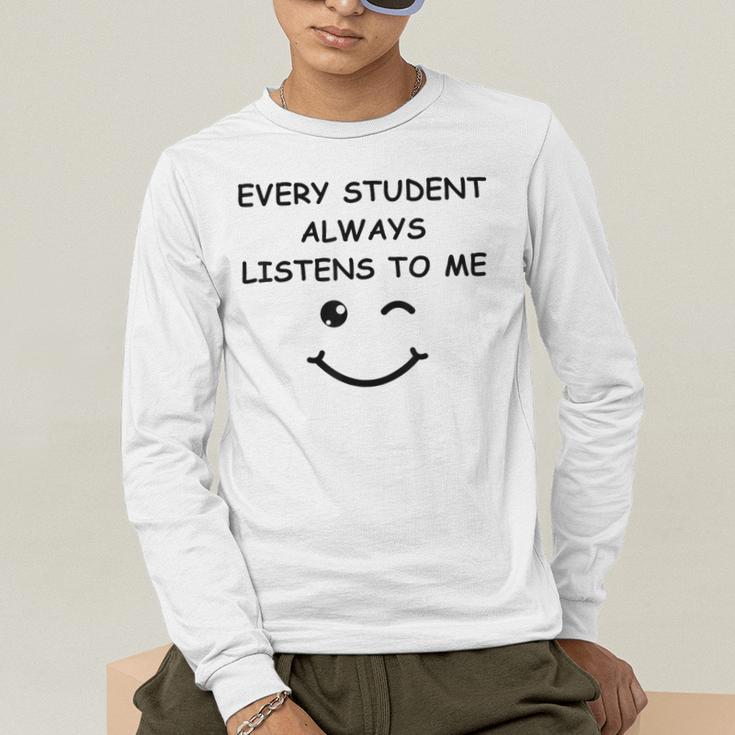 Every Student Always Listens To Me Teacher Lie Party Men's Long Sleeve T-Shirt, funny gift Every Student Always Listens To Me Teacher Lie Party Men's Long Sleeve T-Shirt, funny gift