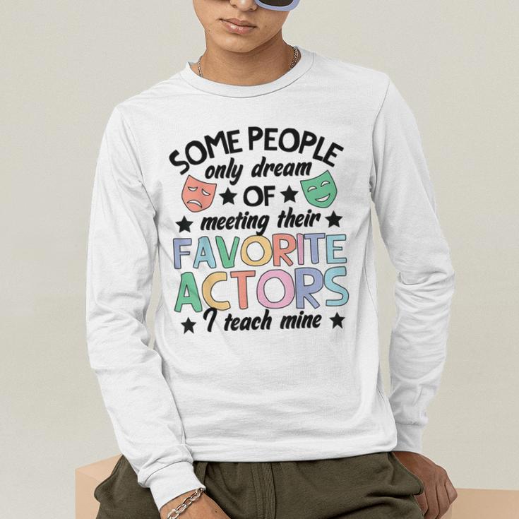 Favorite Actors Theater Drama Teacher Drama Teaching Men's Long Sleeve T-Shirt, funny gift