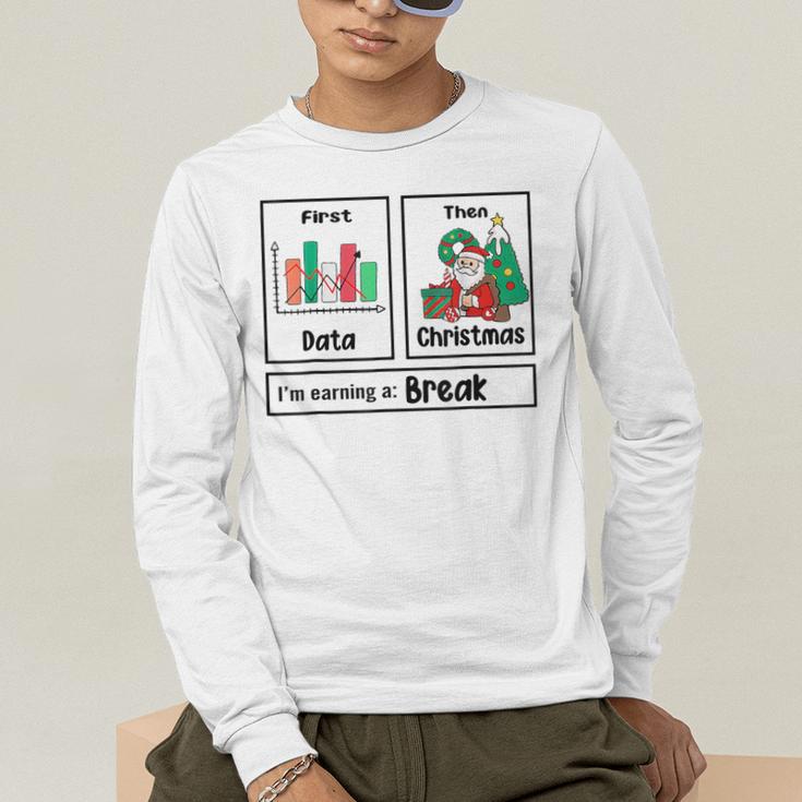 First Data Then Christmas I'm Earning A Break Sped Teacher Men Women Men's Long Sleeve T-Shirt, funny gift
