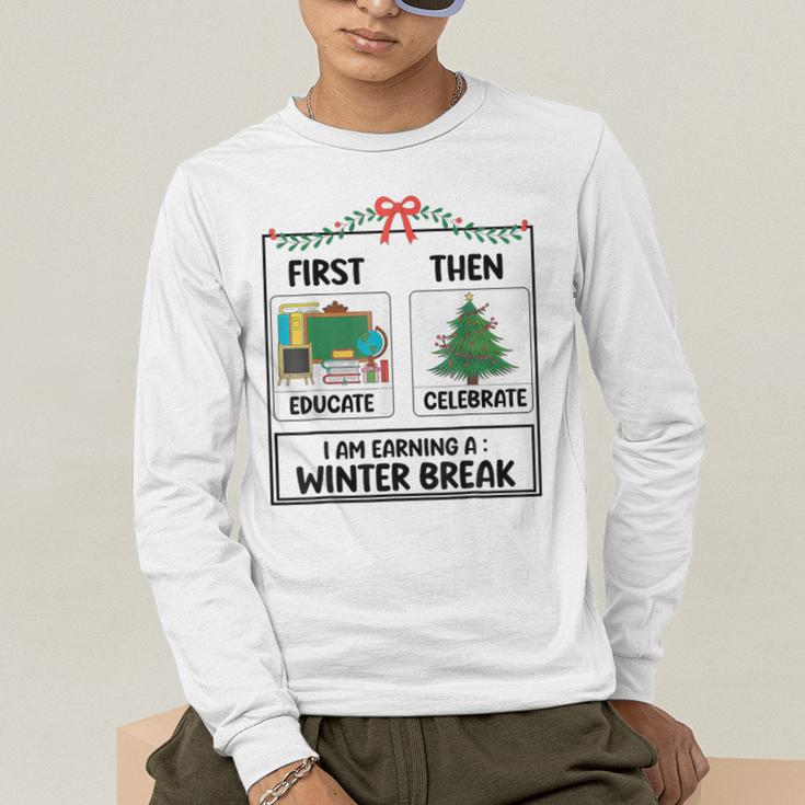 First Educate Then Celebrate Christmas Teacher Winter Break Men's Long Sleeve T-Shirt, funny gift