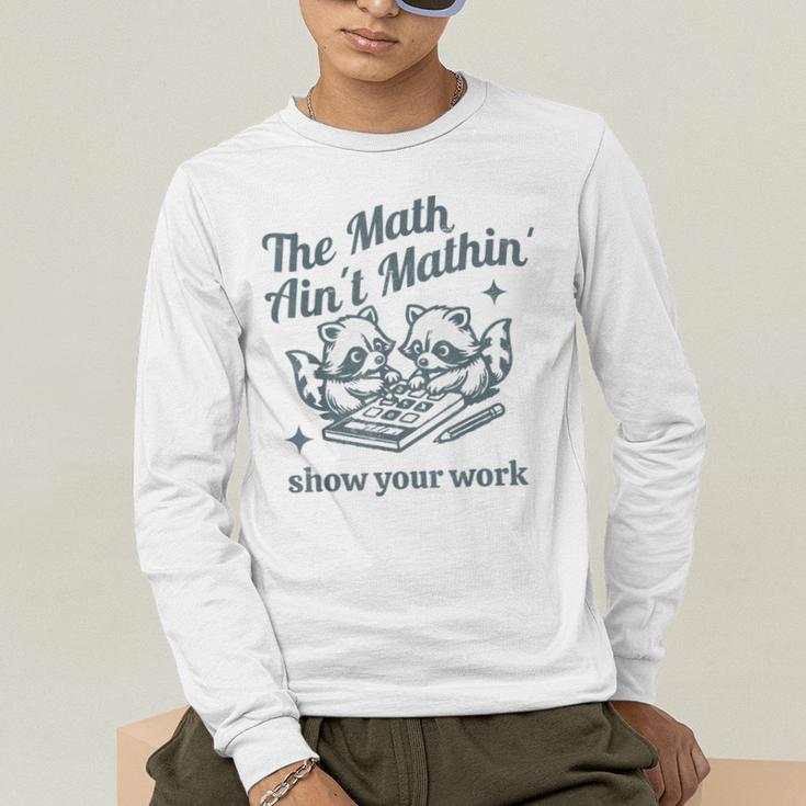 The Math Ain't Mathing Math Teacher Sarcastic Raccoon Men's Long Sleeve T-Shirt, funny gift The Math Ain't Mathing Math Teacher Sarcastic Raccoon Men's Long Sleeve T-Shirt, funny gift