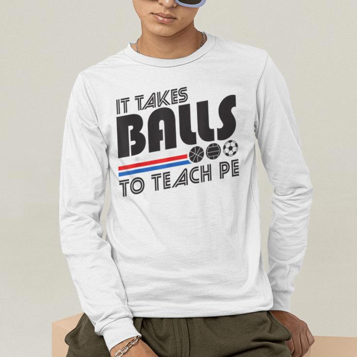 It Takes Balls To Teach PE Gym Teacher Men's Long Sleeve T-Shirt, funny gift It Takes Balls To Teach PE Gym Teacher Men's Long Sleeve T-Shirt, funny gift