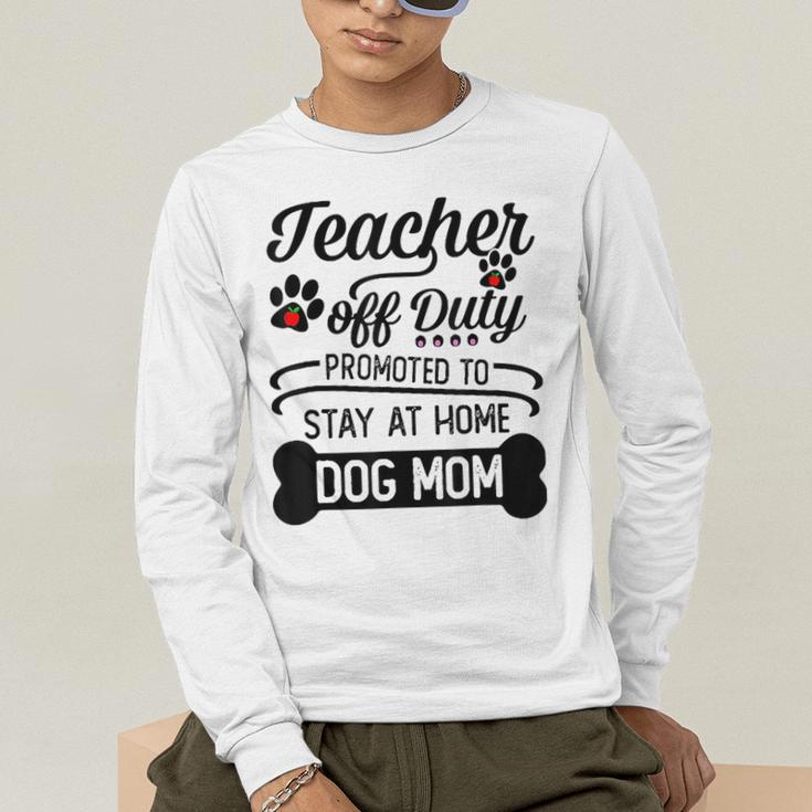 Teacher Off Duty Promoted To Stay At Home Dog Mom Tshirt Men Women Men's Long Sleeve T-Shirt, funny gift