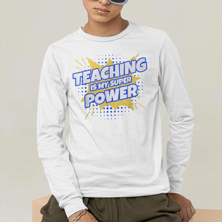 TEACHING IS MY SUPER POWER Teacher Appreciation Men's Long Sleeve T-Shirt, funny gift