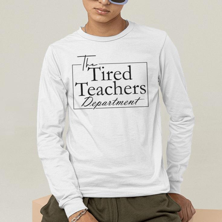 The Tired Teachers Department Teacher Appreciation Day Men's Long Sleeve T-Shirt, funny gift The Tired Teachers Department Teacher Appreciation Day Men's Long Sleeve T-Shirt, funny gift