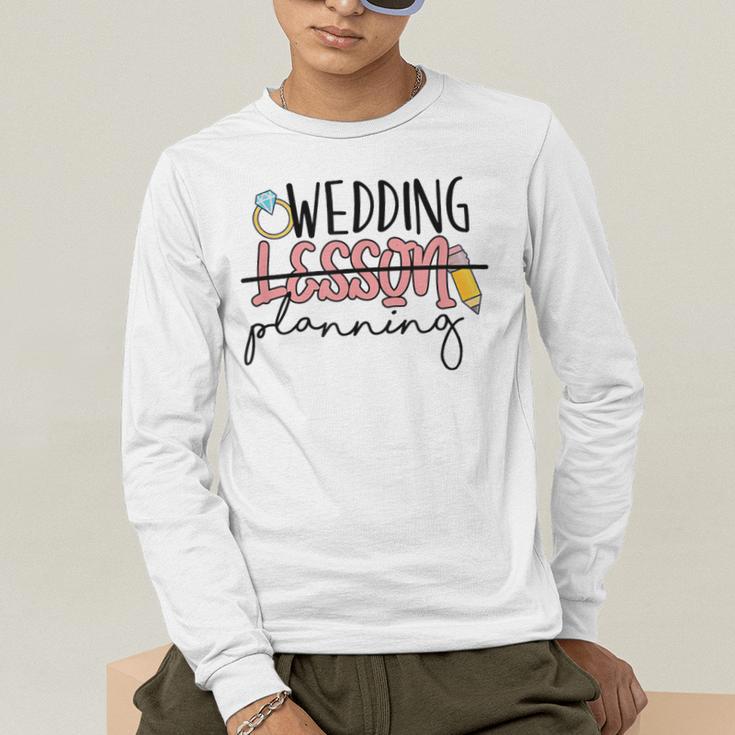 Wedding Planning Not Lesson Engaged Teacher Wedding Men's Long Sleeve T-Shirt, funny gift Wedding Planning Not Lesson Engaged Teacher Wedding Men's Long Sleeve T-Shirt, funny gift