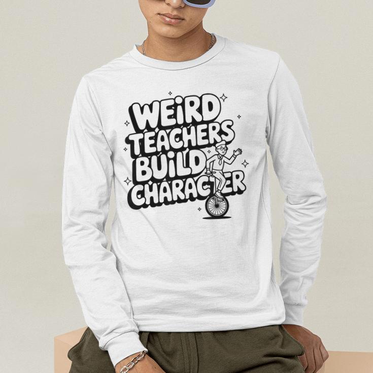 Weird Teachers Build Character School Pun Men's Long Sleeve T-Shirt, funny gift Weird Teachers Build Character School Pun Men's Long Sleeve T-Shirt, funny gift