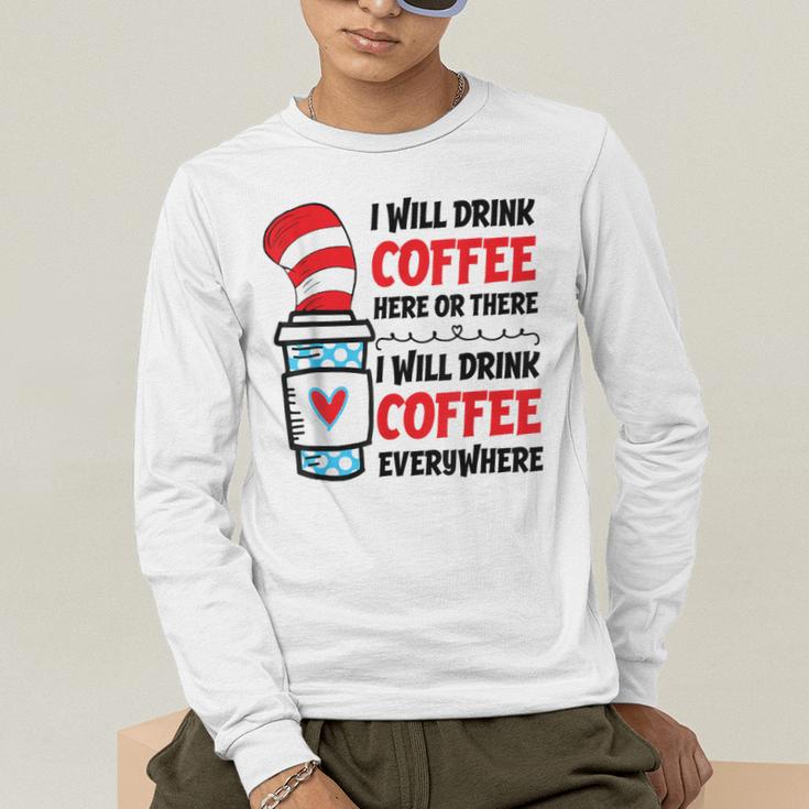 I Will Drink Coffee Here Or There Funny Teacher Teaching Men Women Girls Kids Men's Long Sleeve T-Shirt, funny gift