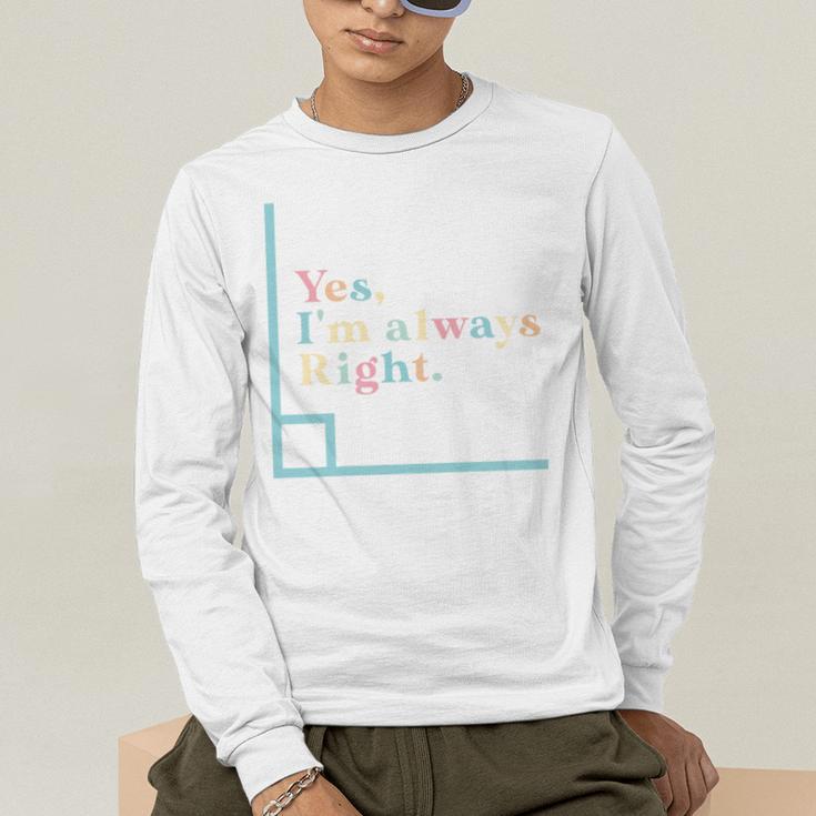 Yes I'm Always Right Math Teacher Geometry Angle Men's Long Sleeve T-Shirt, funny gift Yes I'm Always Right Math Teacher Geometry Angle Men's Long Sleeve T-Shirt, funny gift