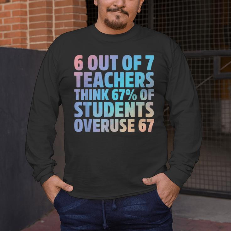 6 Out Of 7 Teachers Think 67 Of Students Overuse 67 Quote Men's Long Sleeve T-Shirt, funny design
