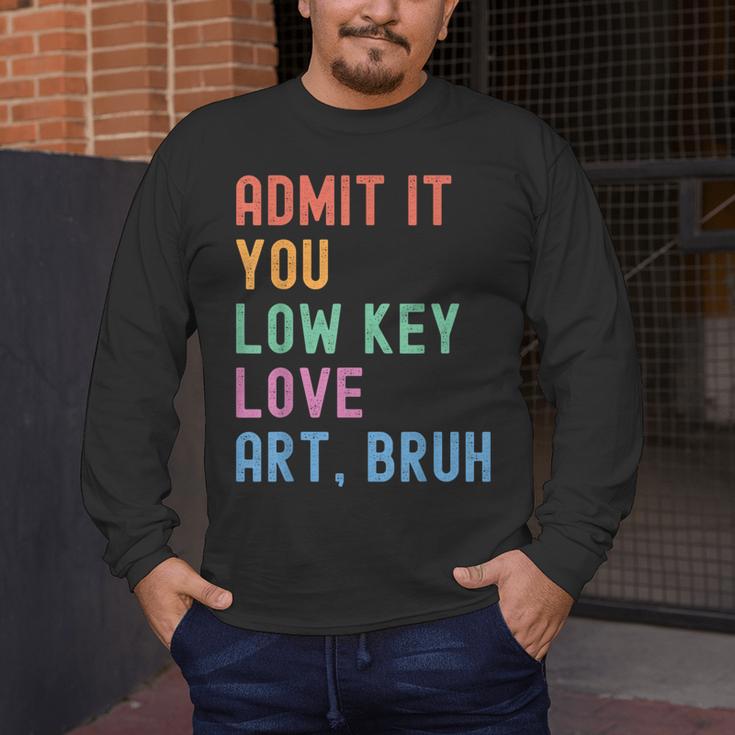 Admit It You Low Key Love Art Bruh Artist Art Teacher Men's Long Sleeve T-Shirt, funny design