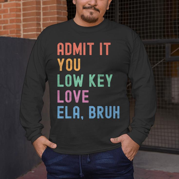 Admit It You Low Key Love ELA Bruh English Teacher Men's Long Sleeve T-Shirt, funny design Admit It You Low Key Love ELA Bruh English Teacher Men's Long Sleeve T-Shirt, funny design