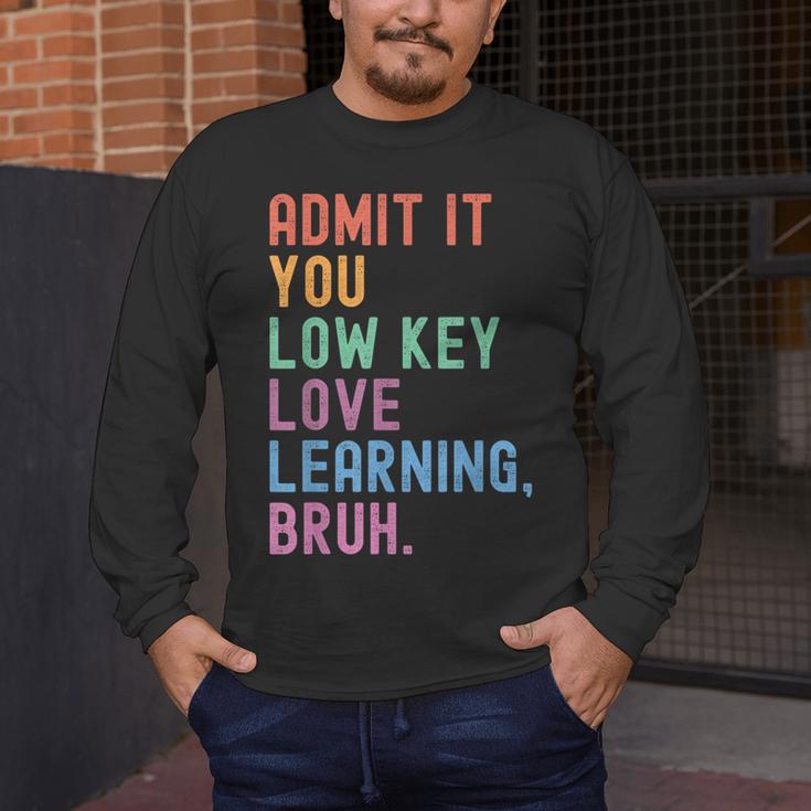 Admit It You Low Key Love Learning Bruh Teachers Women Men's Long Sleeve T-Shirt, funny design Admit It You Low Key Love Learning Bruh Teachers Women Men's Long Sleeve T-Shirt, funny design