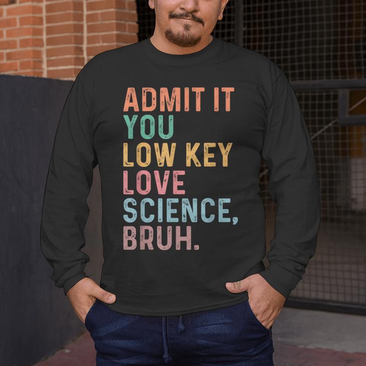 Admit It You Low Key Love Science Bruh Scientist Teacher Men's Long Sleeve T-Shirt, funny design Admit It You Low Key Love Science Bruh Scientist Teacher Men's Long Sleeve T-Shirt, funny design