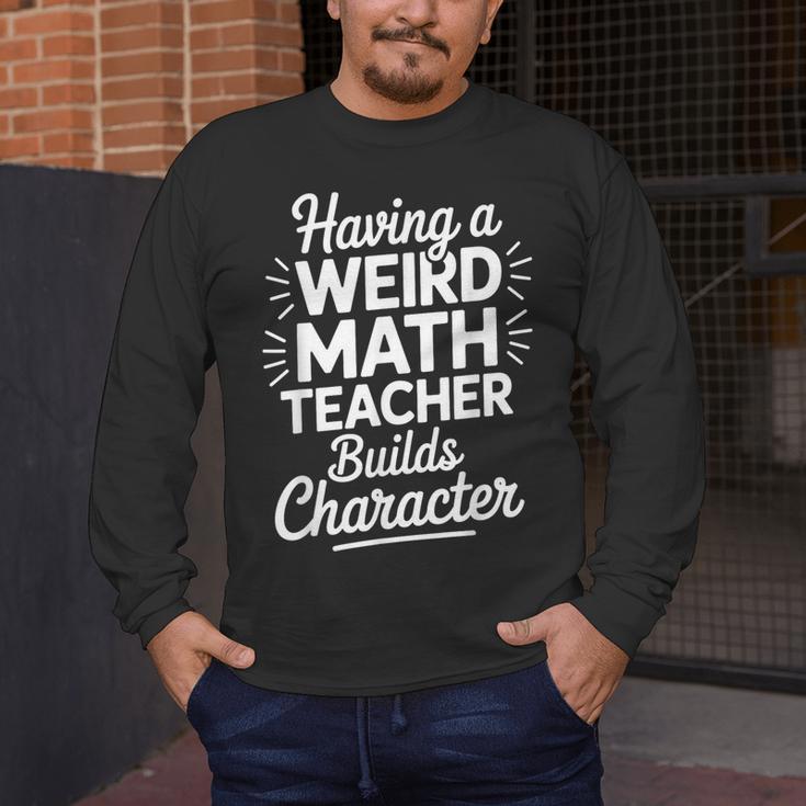 Algebra Lover Having A Weird Math Teacher Builds Character Men's Long Sleeve T-Shirt, funny design Algebra Lover Having A Weird Math Teacher Builds Character Men's Long Sleeve T-Shirt, funny design
