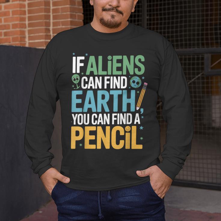 If Aliens Can Find Earth You Can Find a Pencil Teacher Men's Long Sleeve T-Shirt, funny design If Aliens Can Find Earth You Can Find a Pencil Teacher Men's Long Sleeve T-Shirt, funny design