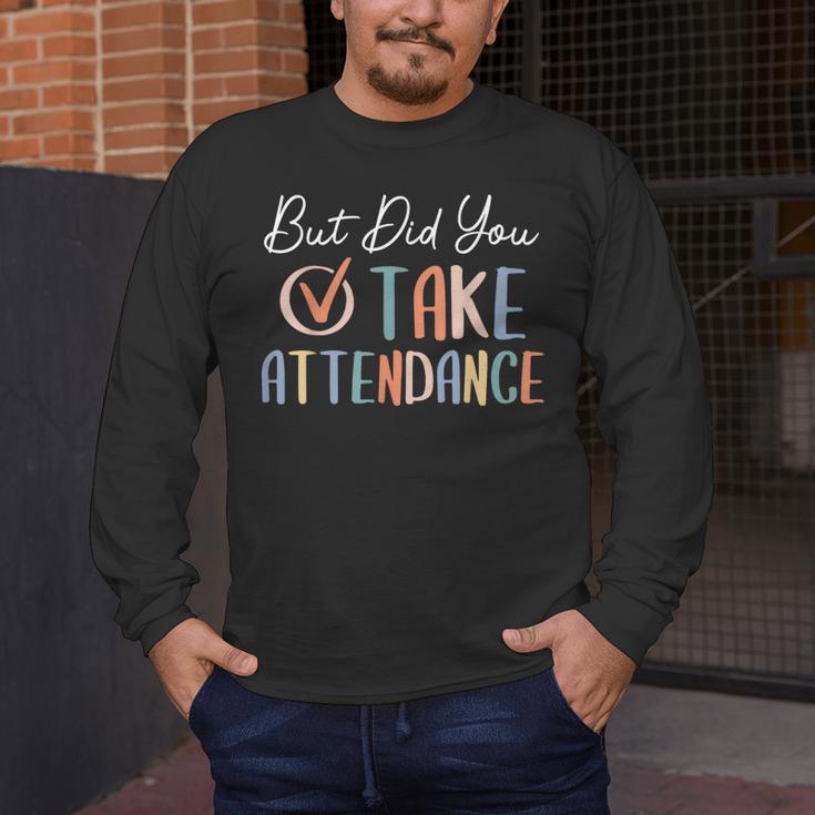 But Did You Take Attendance-Teacher School Secretary Team Men's Long Sleeve T-Shirt, funny design